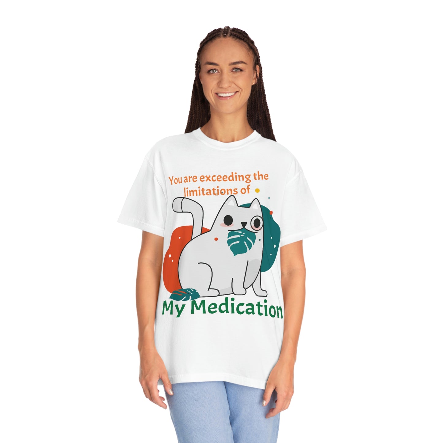 You are exceeding the limitations of my medication T-Shirt